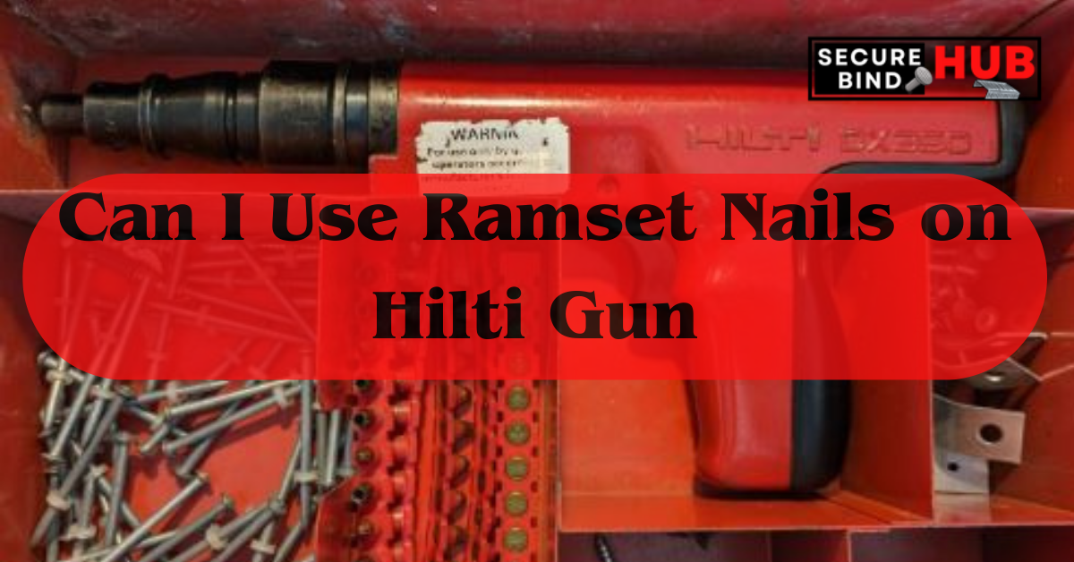Can I Use Ramset Nails on Hilti Gun