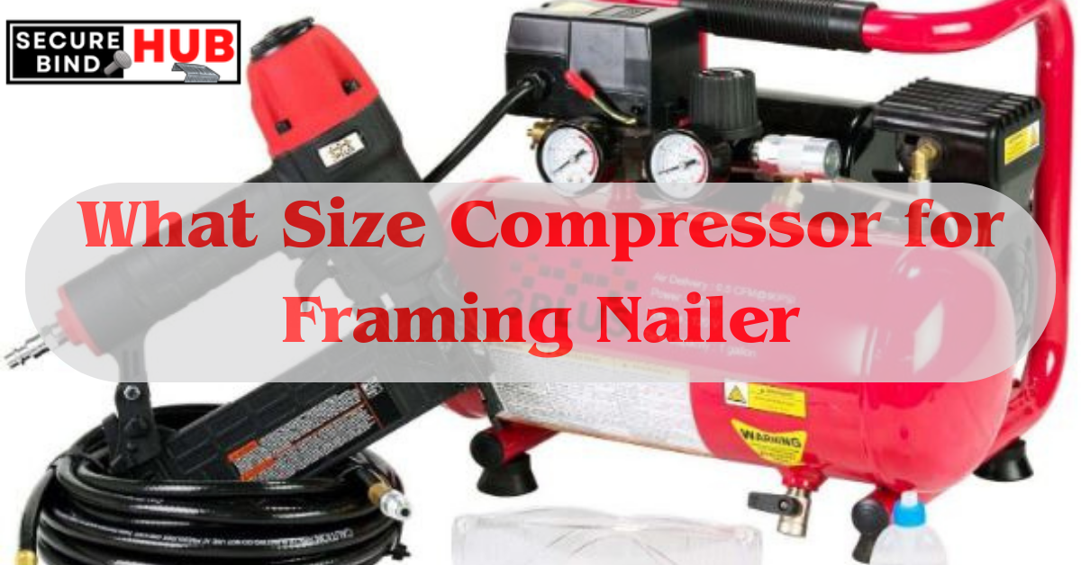 What Size Compressor for Framing Nailer