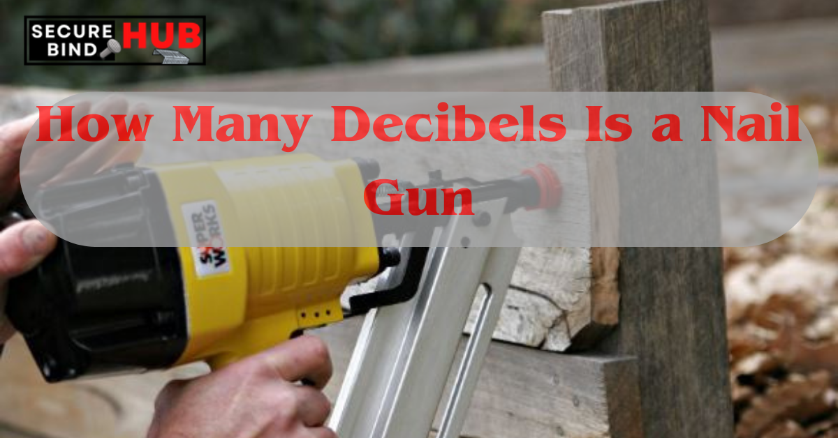 How Many Decibels Is a Nail Gun