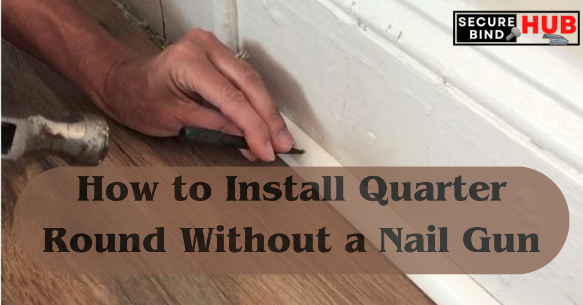 How to Install Quarter Round Without a Nail Gun