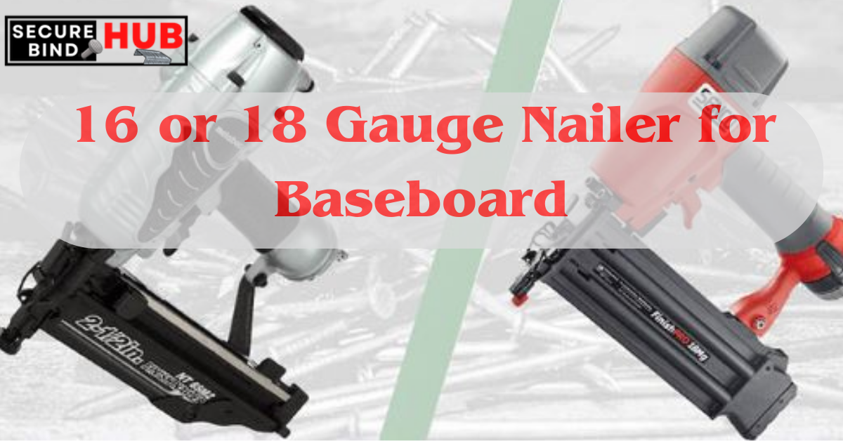 16 or 18 Gauge Nailer for Baseboard