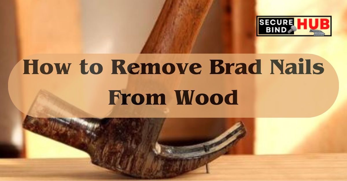 How to Remove Brad Nails From Wood