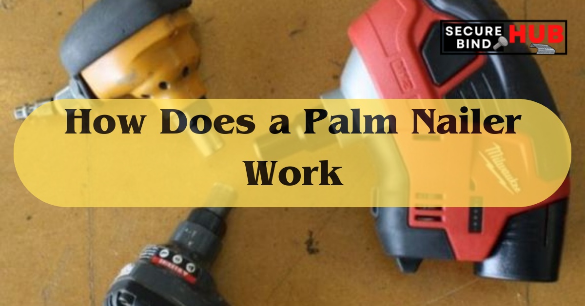 How Does a Palm Nailer Work